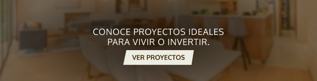 Conoce proyectos ideales para vivir o invertir. Ver proyectos